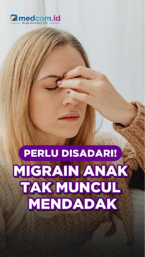 Perlu Disadari! Migrain Anak Tak Muncul Mendadak