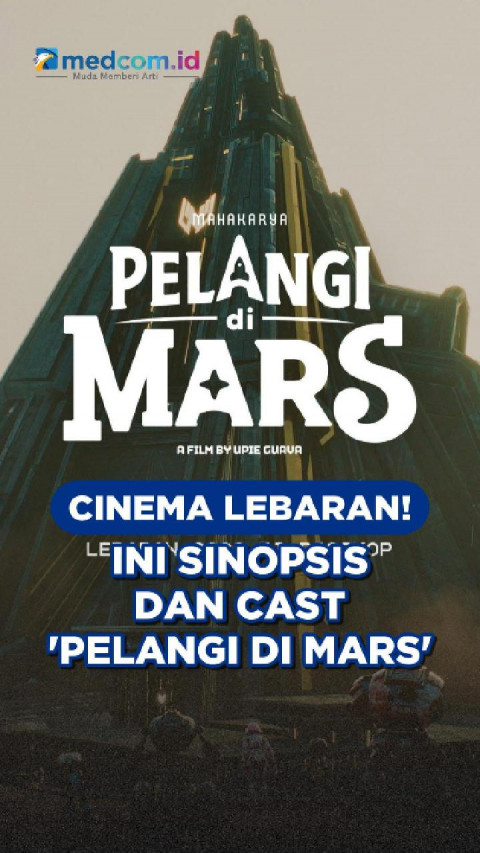 Cinema Lebaran! Ini Sinopsis dan Cast Pelangi di Mars