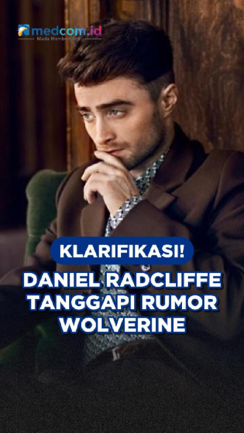 Klarifikasi, Daniel Radcliffe Tanggapi Rumor Wolverine