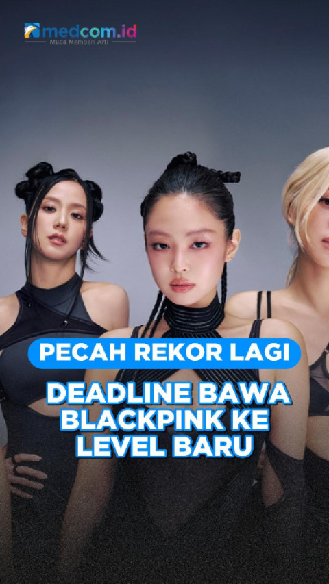 Pecah Rekor Lagi, DEADLINE Bawa BLACKPINK ke Level Baru