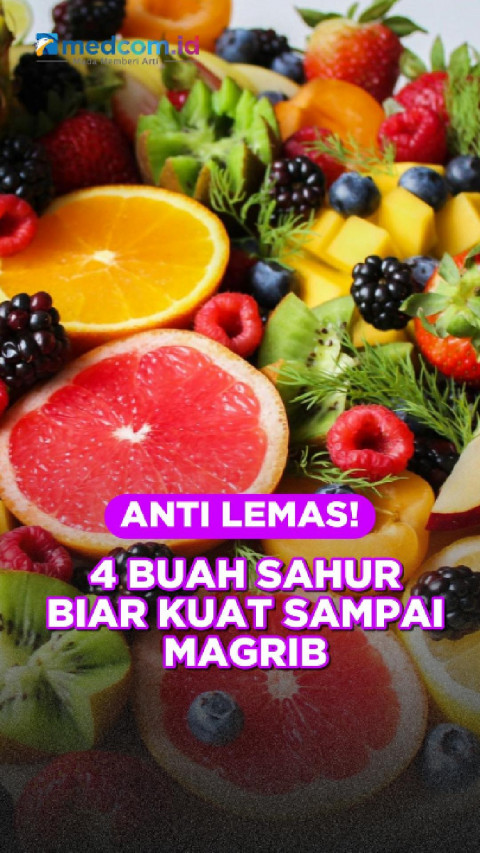Anti Lemas! 4 Buah Sahur Biar Kuat Sampai Magrib