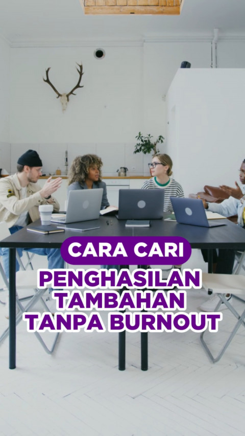 Cara Cari Penghasilan Tambahan Tanpa Burnout
