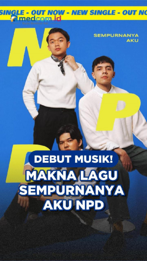 Debut Musik! Makna Lagu Sempurnanya Aku NPD