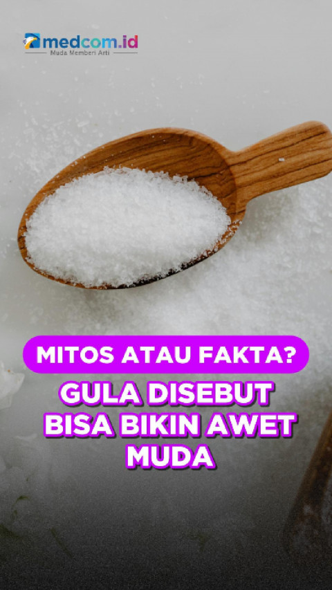 Mitos atau Fakta? Gula Disebut Bisa Bikin Awet Muda