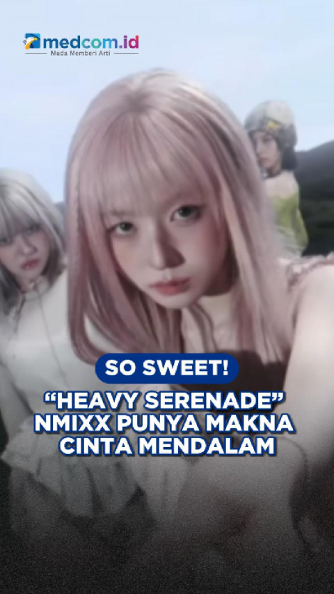 So Sweet! “Heavy Serenade” NMIXX Punya Makna Cinta Mendalam