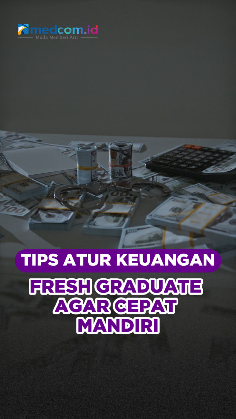 Tips Atur Keuangan Fresh Graduate agar Cepat Mandiri