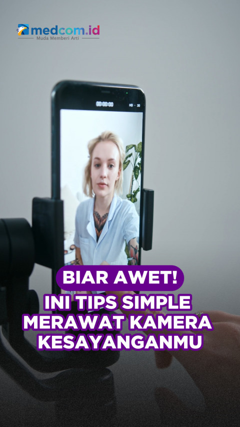 Biar Awet! Ini Tips Simple Merawat Kamera Kesayanganmu