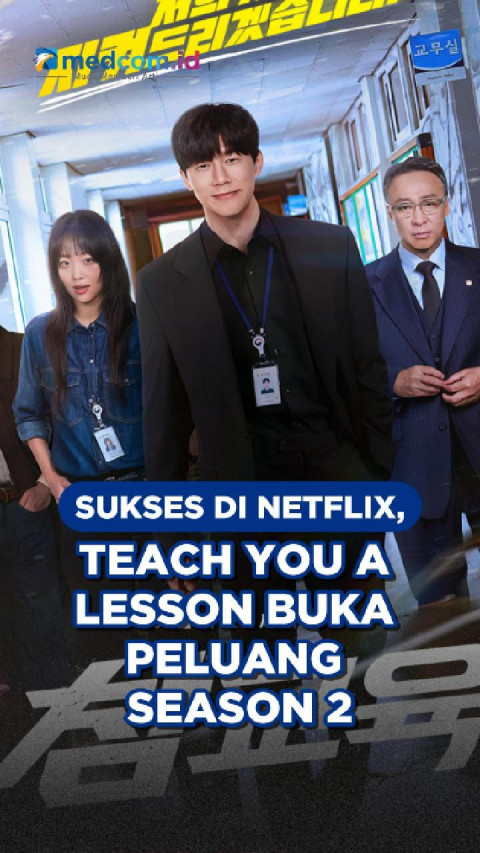 Sukses di Netflix, Teach You a Lesson Buka Peluang Season 2