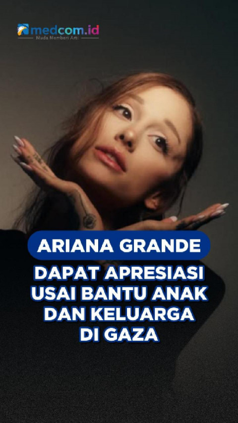 Ariana Grande Dapat Apresiasi Usai Bantu Anak dan Keluarga di Gaza