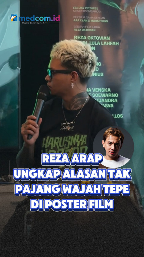 Reza Arap Ungkap Alasan Tak Pajang Wajah Tepe di Poster Film