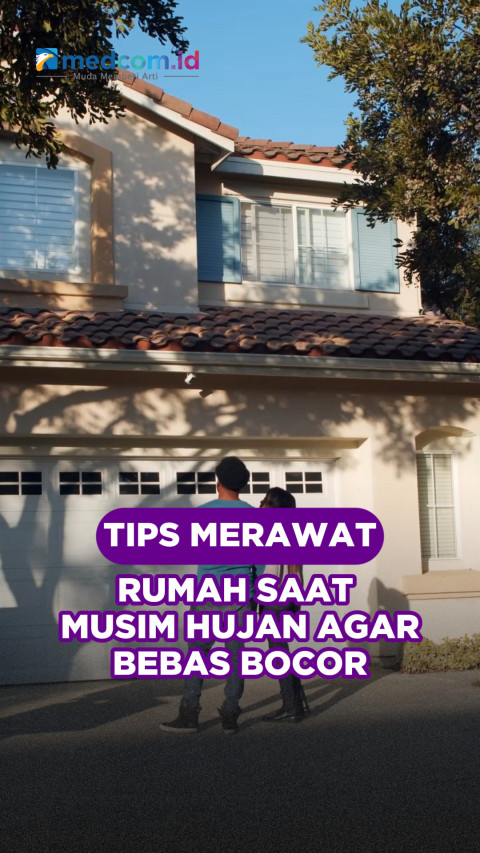 Tips Merawat Rumah saat Musim Hujan agar Bebas Bocor