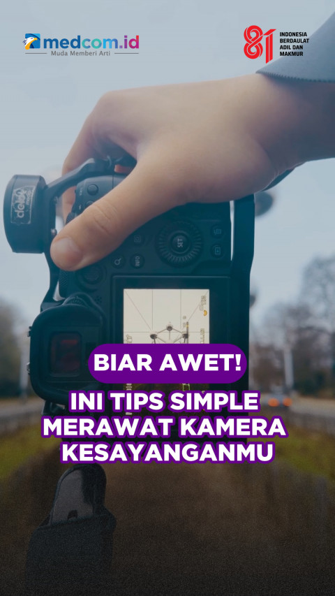 Biar Awet! Ini Tips Simple Merawat Kamera Kesayanganmu