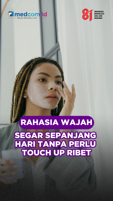 Rahasia Wajah Segar Sepanjang Hari Tanpa Perlu Touch Up Ribet