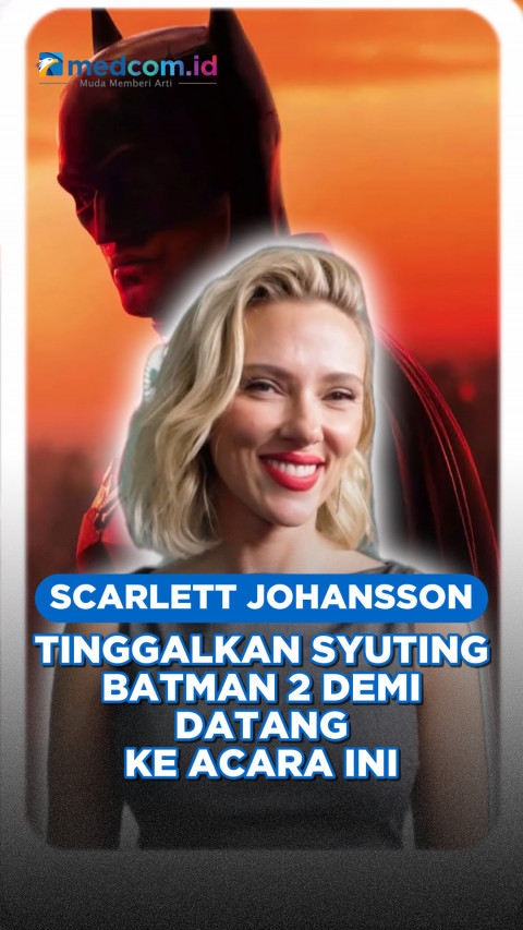 Scarlett Johansson Tinggalkan Syuting Batman 2 Demi Datang ke Acara Ini