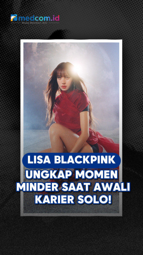 Lisa BLACKPINK Ungkap Momen Minder Saat Awali Karier Solo!