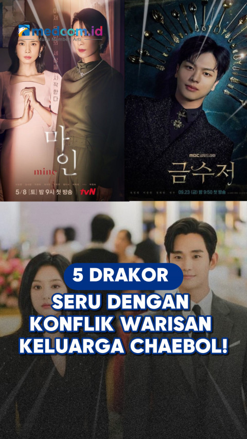 5 Drakor Seru dengan Konflik Warisan Keluarga Chaebol!