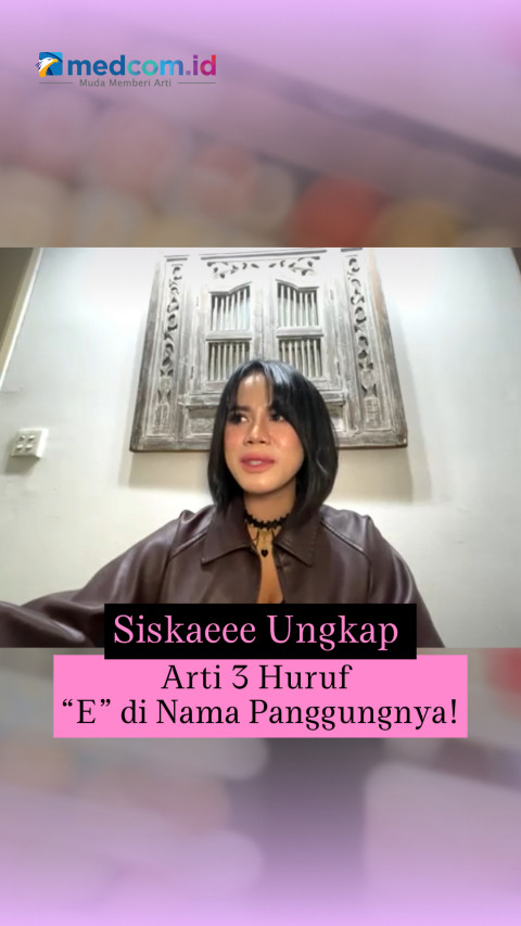 Siskaeee Ungkap Arti 3 Huruf “E” di Nama Panggungnya!