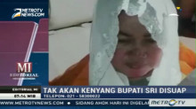 Tak akan Kenyang Bupati Sri Disuap