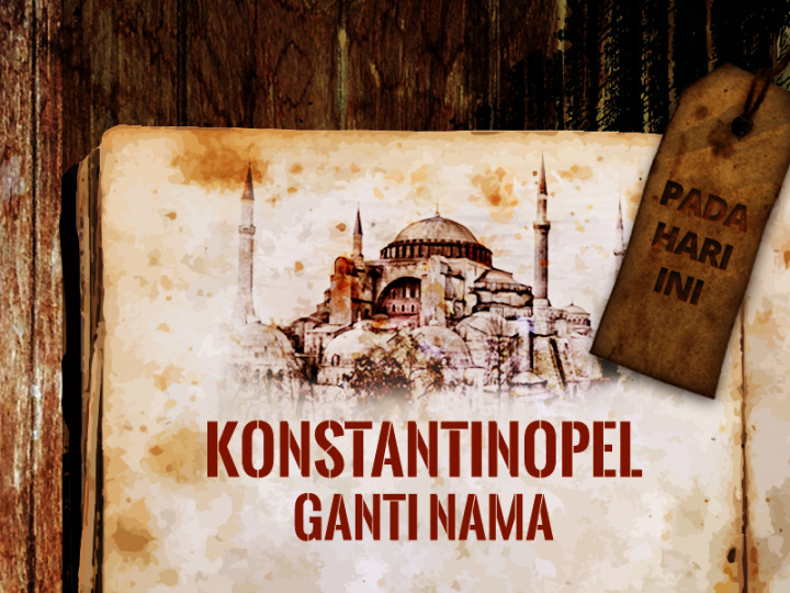 Hari ini: Konstantinopel Berganti Nama