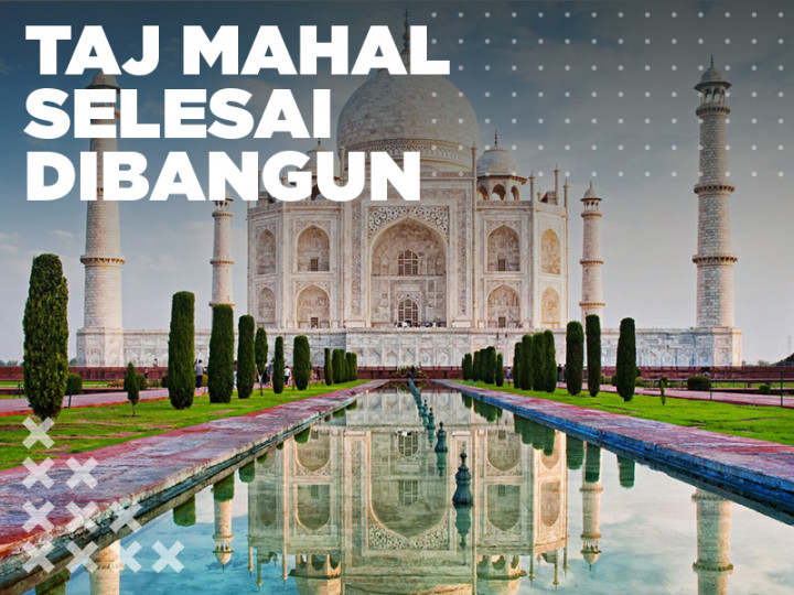 Pada Hari Ini: Taj Mahal Selesai Dibangun