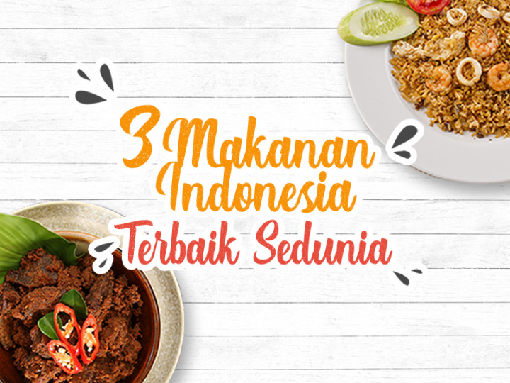 3 Makanan Indonesia Terbaik Sedunia