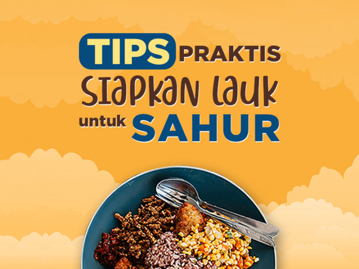 Tips Praktis Siapkan Lauk untuk Sahur