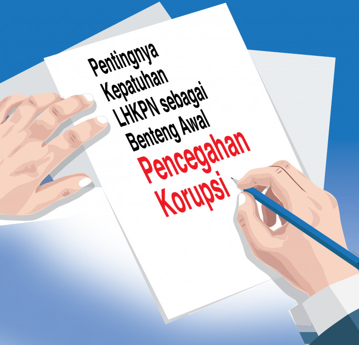 Pentingnya Kepatuhan LHKPN sebagai Benteng Awal Pencegahan Korupsi