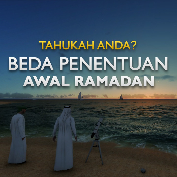 Tahukah Anda? Beda Penentuan Awal Ramadan