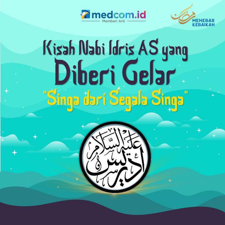 Kisah Nabi Idris yang Diberi Gelar Singa dari Segala Singa