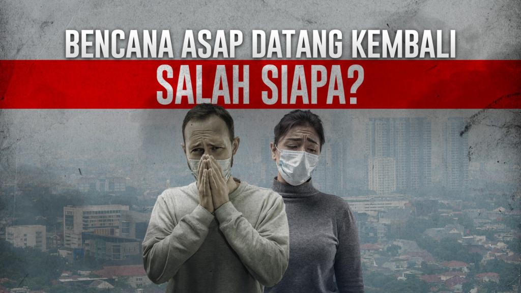 Bencana Asap Datang Kembali Salah Siapa?
