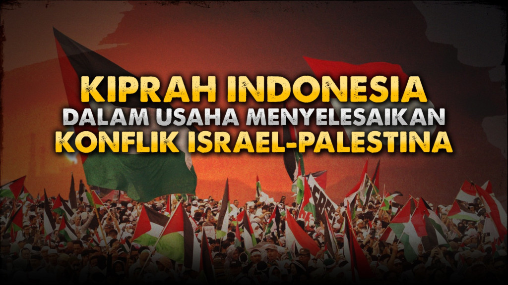 Kiprah Indonesia dalam Usaha Menyelesaikan Konflik Israel-Palestina