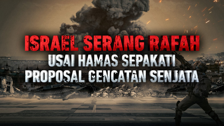 Israel Serang Rafah Usai Hamas Sepakati Proposal Gencatan Senjata