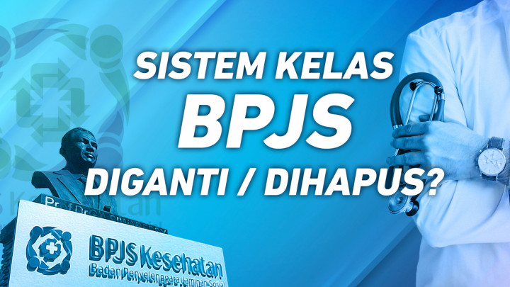 Sistem Kelas BPJS Kesehatan Diganti/Dihapus?