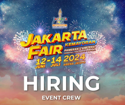 Jakarta Fair Buka Lowongan Kerja Crew Event, Simak Info Posisi dan Cara Daftarnya
