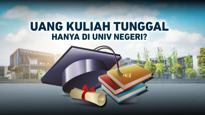 Uang Kuliah Tunggal Hanya di Universitas Negeri?