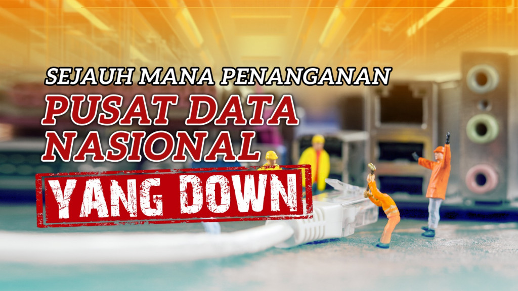 Sejauh Mana Penanganan Pusat Data Nasional yang Down