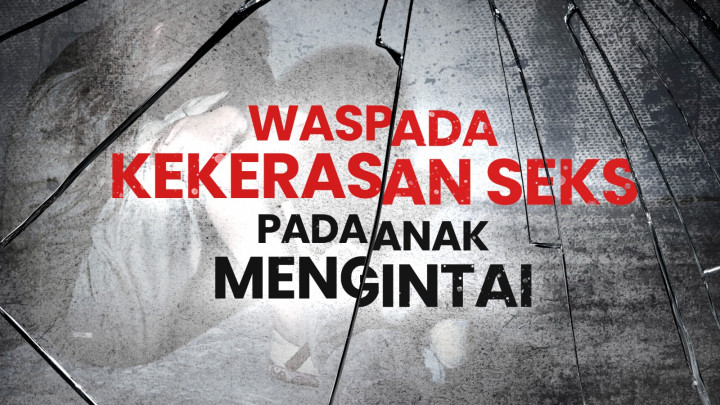 Waspada Kekerasan Seks pada Anak Mengintai