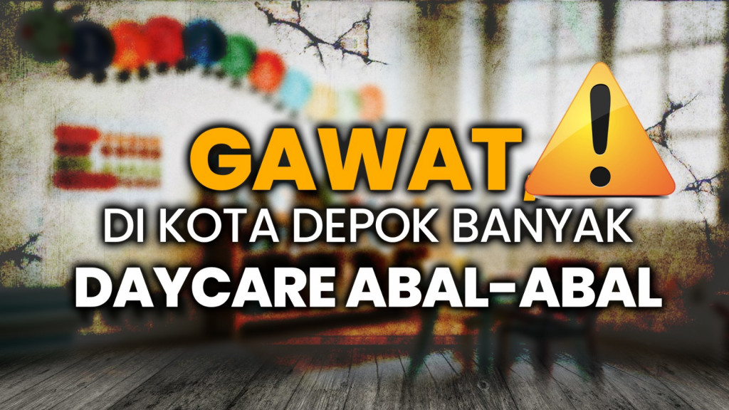 Gawat! Di Kota Depok Banyak Daycare Abal-abal