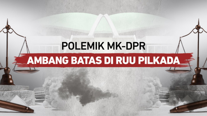 Polemik MK-DPR, Ambang Batas di RUU Pilkada