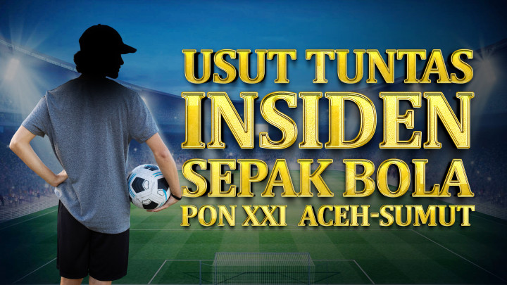 Usut Tuntas Insiden Sepak Bola PON XXI Aceh-Sumut