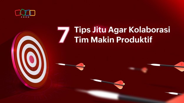 7 Tips Jitu Agar Kolaborasi Tim Makin Produktif