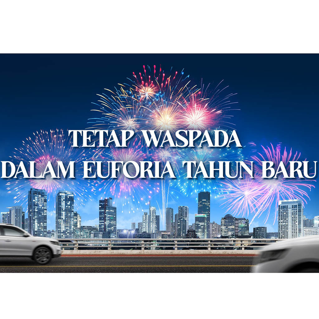 Tetap Waspada Dalam Euforia Tahun Baru