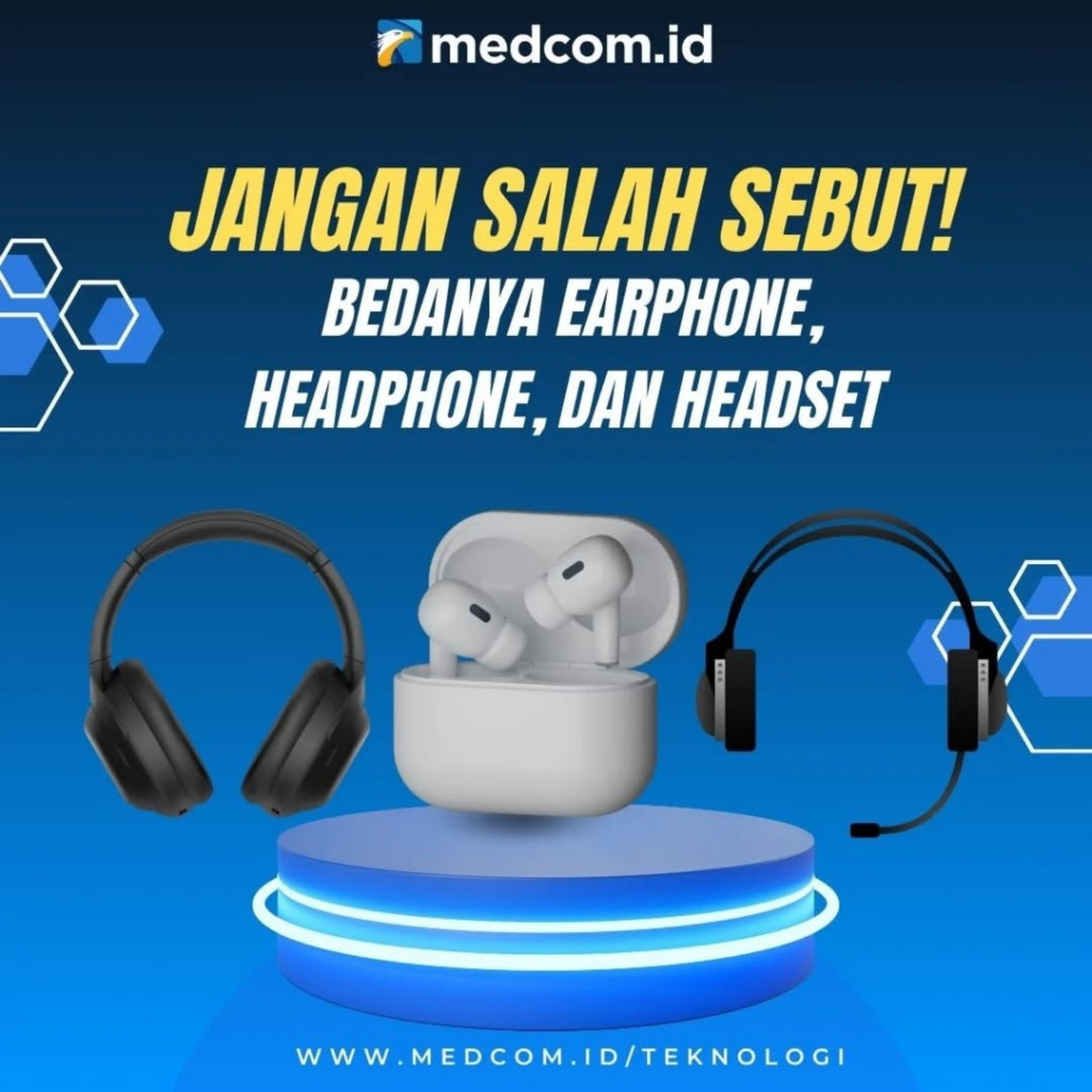 Beda Eartphone, Headphone, dan Headset