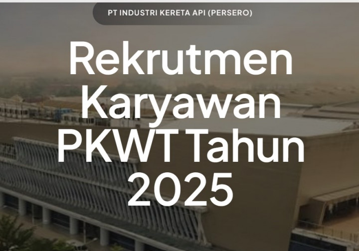BUMN PT INKA Buka Lowongan Kerja untuk 6 Posisi, Lulusan SMK Bisa Daftar