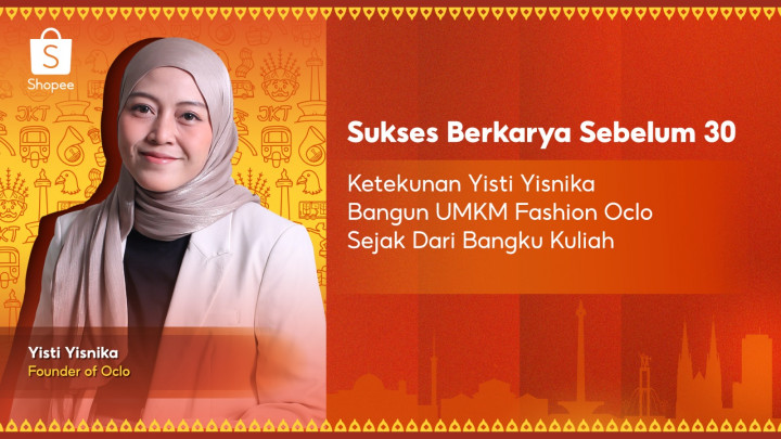 Sukses Berkarya Sebelum 30: Yisti Yisnika Bangun UMKM Fashion Lokal Oclo Sejak Kuliah bersama Shopee