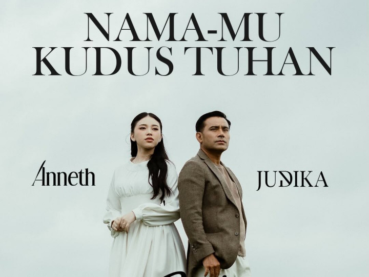 Lirik dan Makna Lagu 'Nama-Mu Kudus Tuhan' - Judika ft. Anneth