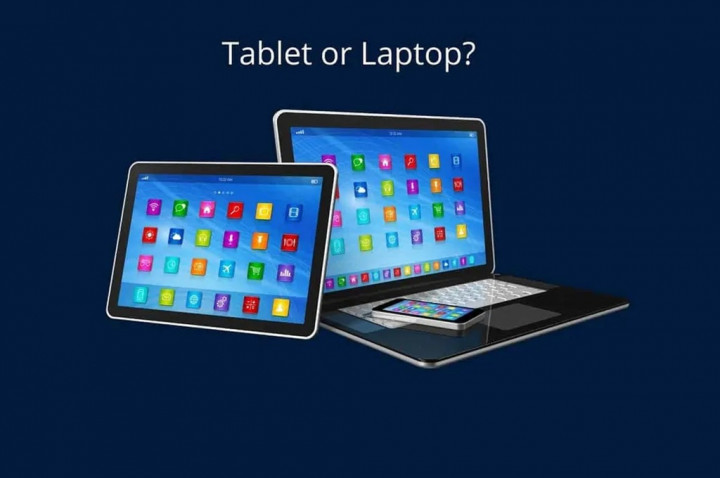 Laptop atau Tablet, Mana yang Lebih Cocok untuk Kebutuhanmu?