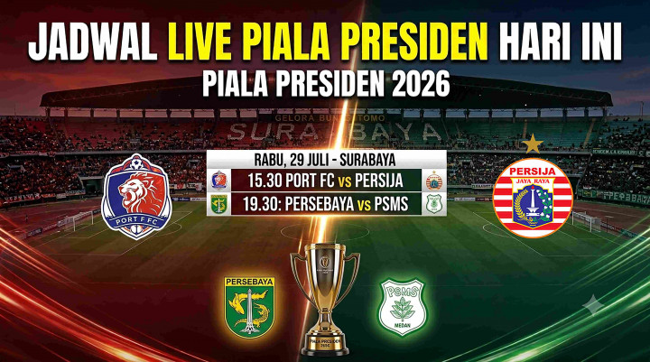 Jadwal Siaran Langsung Piala Presiden 2026 Hari Ini: Persebaya vs PSMS Medan