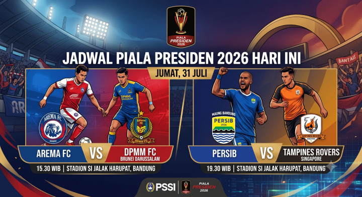 Jadwal Piala Presiden 2026 Hari Ini Jumat 31 Juli: Persib vs Tampines Rovers, Arema Tantang DPMM FC