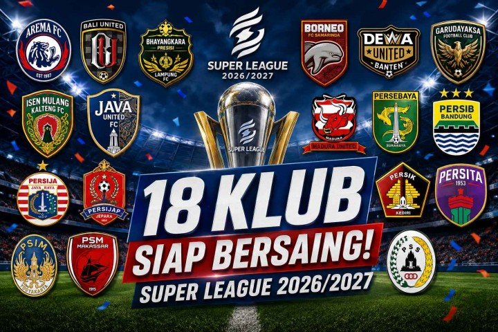 Resmi! Ini Daftar Lengkap 18 Klub Super League 2026/2027